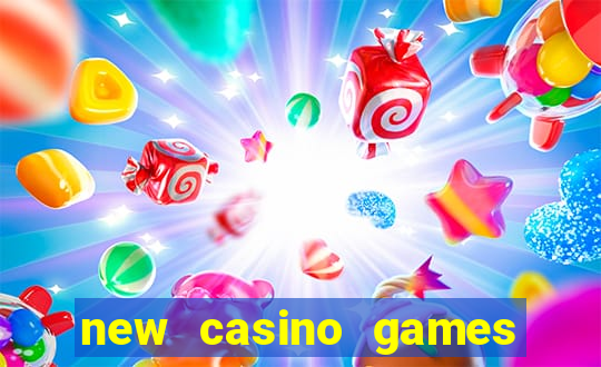 new casino games to play