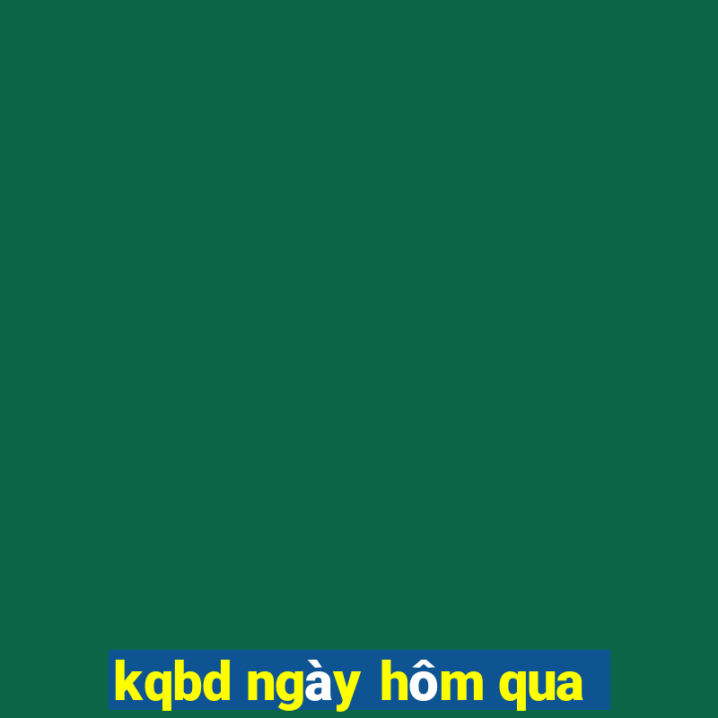 kqbd ngày hôm qua