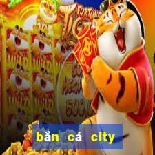 bắn cá city trực tuyến