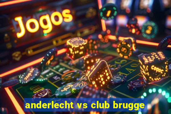 anderlecht vs club brugge