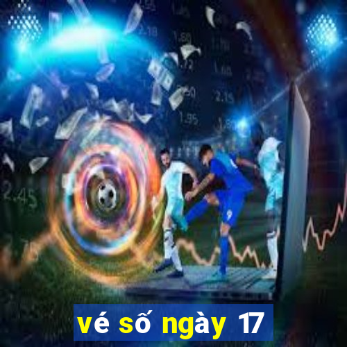 vé số ngày 17