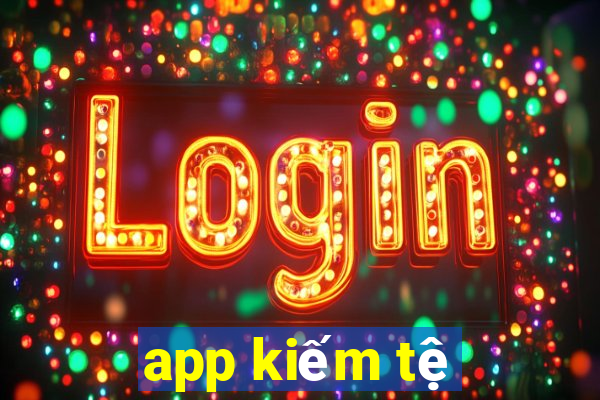 app kiếm tệ