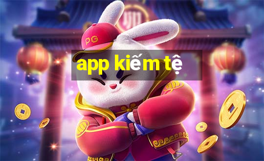 app kiếm tệ