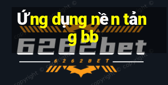 Ứng dụng nền tảng bb