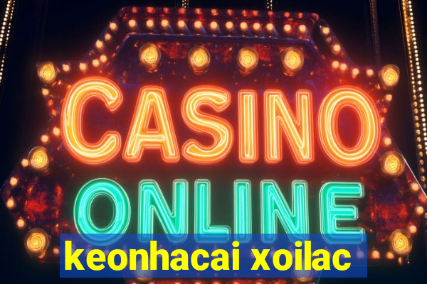 keonhacai xoilac