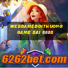 Webgamedoithuong Game Bài 888B