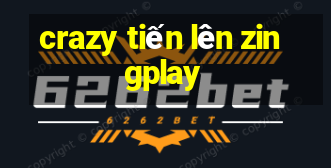 crazy tiến lên zingplay