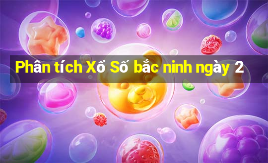 Phân tích Xổ Số bắc ninh ngày 2