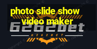 photo slide show video maker