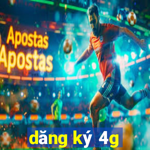 dăng ký 4g