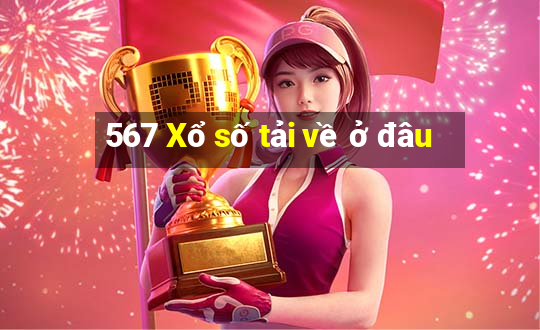 567 Xổ số tải về ở đâu