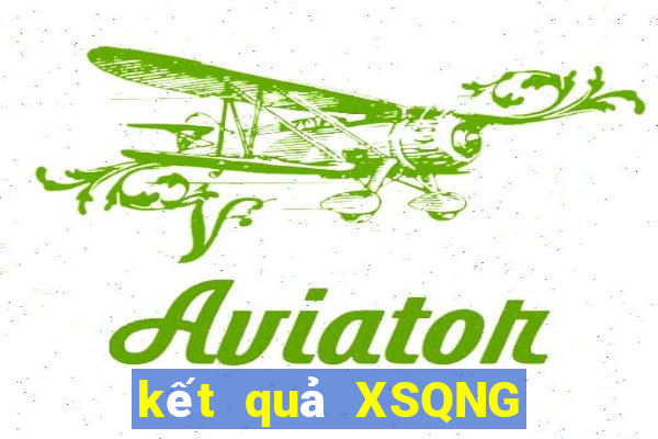 kết quả XSQNG ngày 21