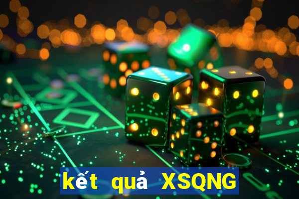 kết quả XSQNG ngày 21