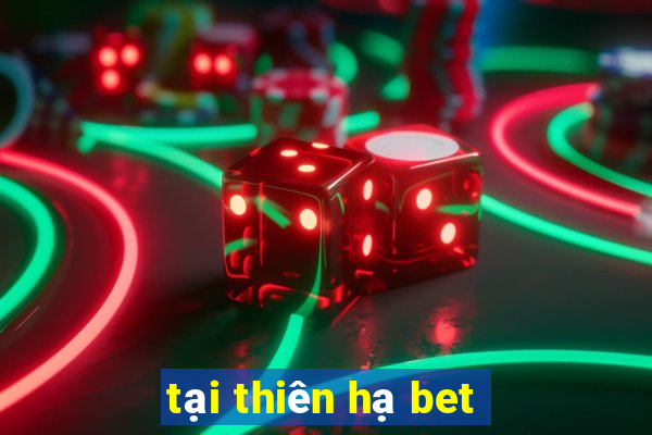 tại thiên hạ bet