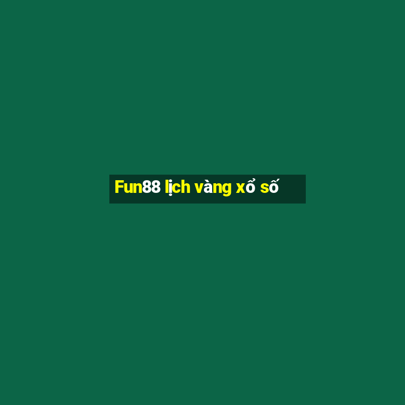 Fun88 lịch vàng xổ số