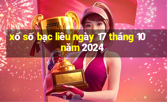 xổ số bạc liêu ngày 17 tháng 10 năm 2024