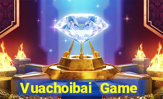 Vuachoibai Game Bài Vip