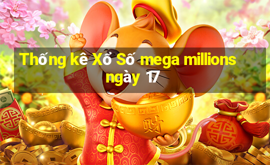 Thống kê Xổ Số mega millions ngày 17