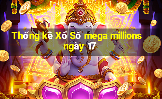 Thống kê Xổ Số mega millions ngày 17