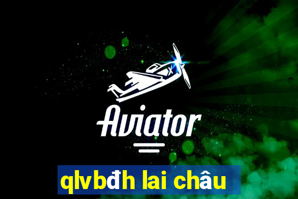 qlvbđh lai châu