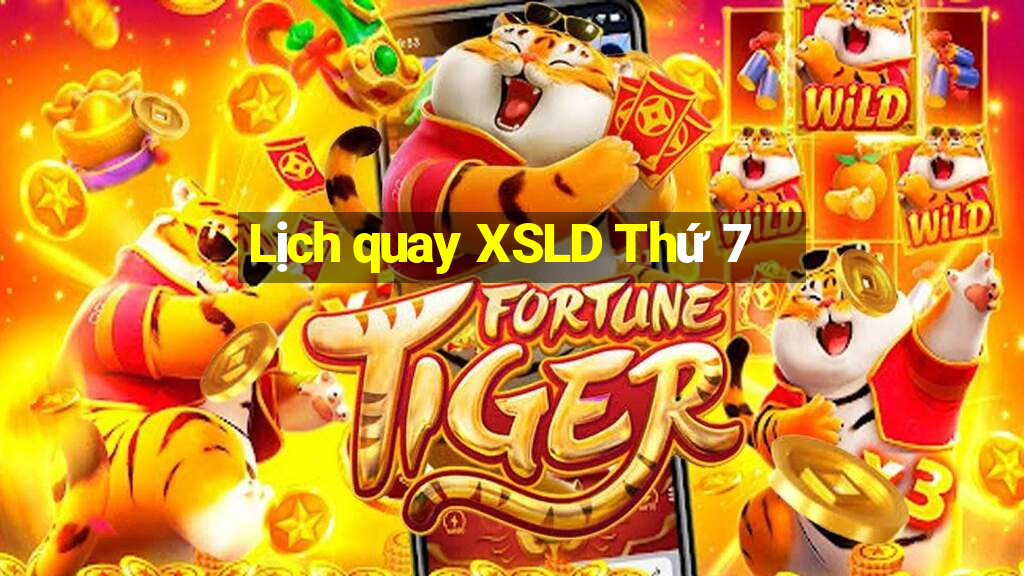 Lịch quay XSLD Thứ 7