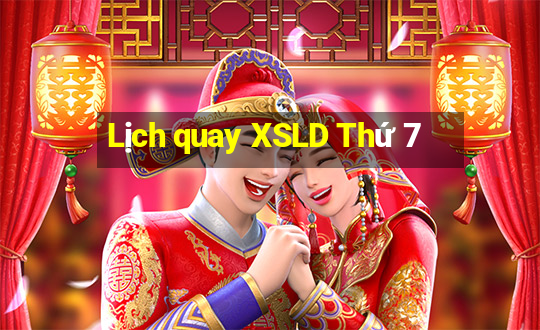 Lịch quay XSLD Thứ 7