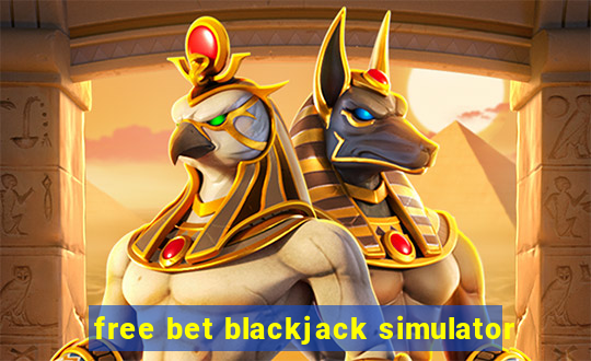 free bet blackjack simulator