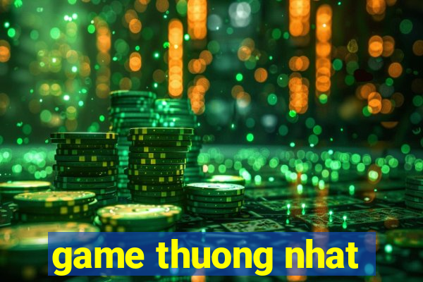 game thuong nhat