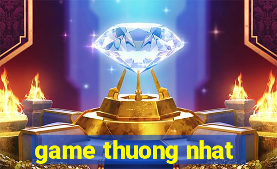 game thuong nhat