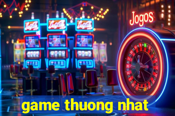 game thuong nhat