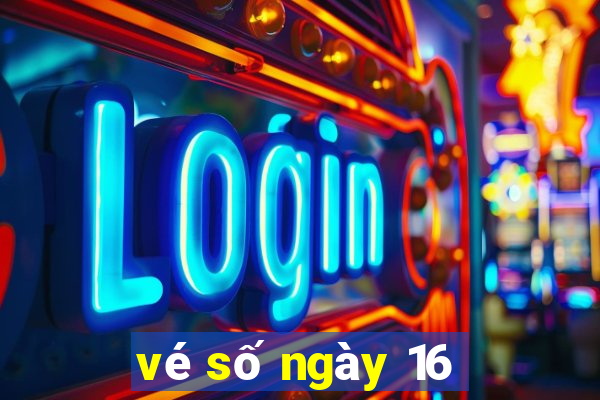 vé số ngày 16