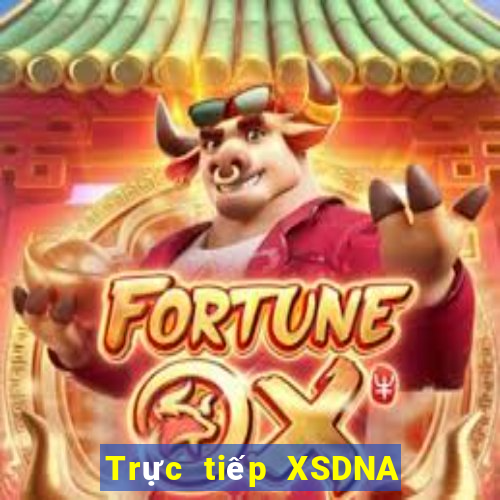 Trực tiếp XSDNA ngày mai