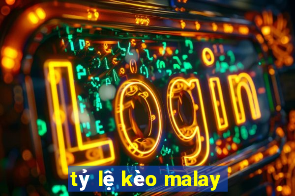 tỷ lệ kèo malay