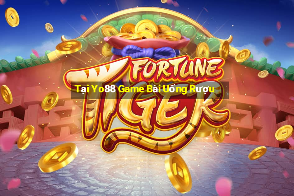 Tại Yo88 Game Bài Uống Rượu