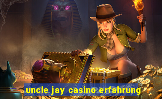 uncle jay casino erfahrung