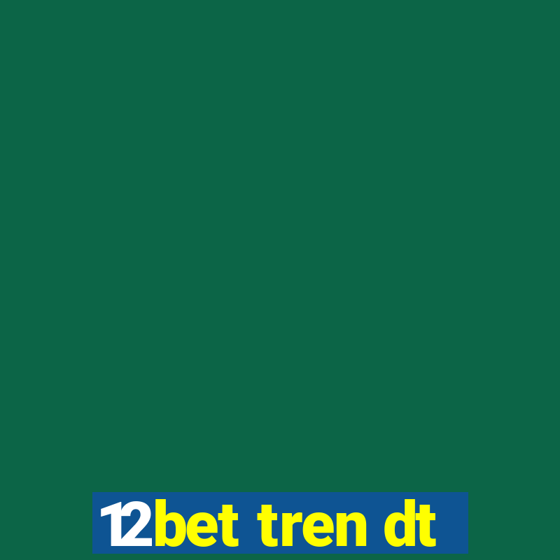 12bet tren dt