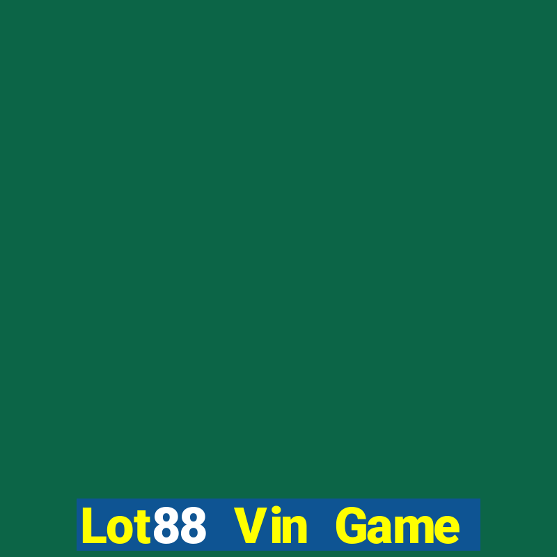 Lot88 Vin Game Bài 6789