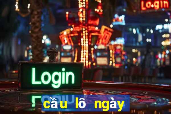 cầu lô ngày hôm nay