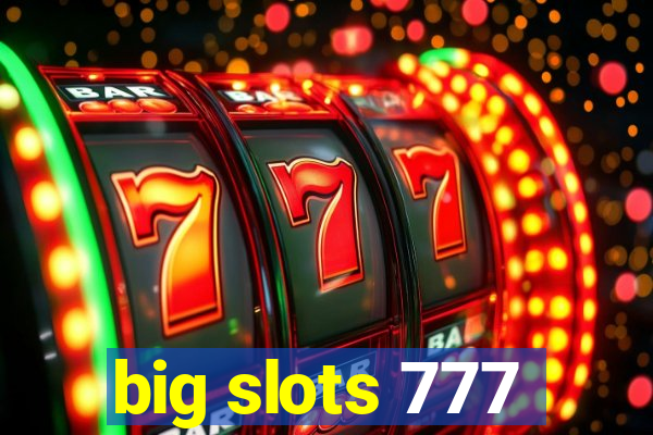 big slots 777