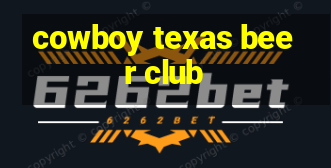 cowboy texas beer club