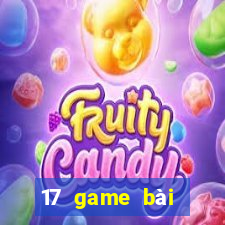 17 game bài đổi thưởng