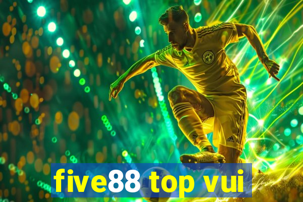 five88 top vui