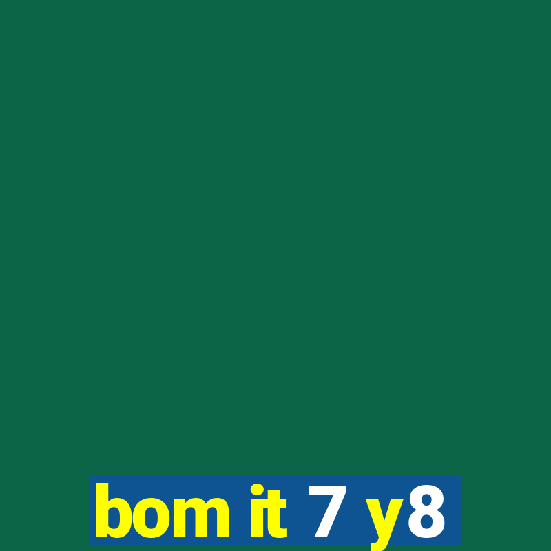 bom it 7 y8