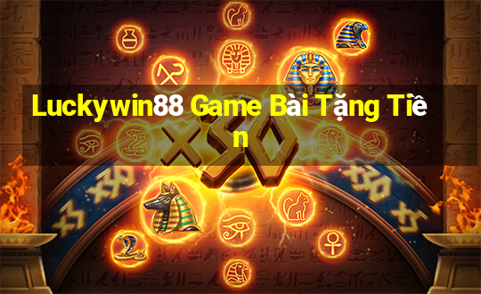 Luckywin88 Game Bài Tặng Tiền