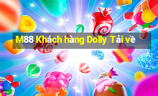 M88 Khách hàng Dolly Tải về