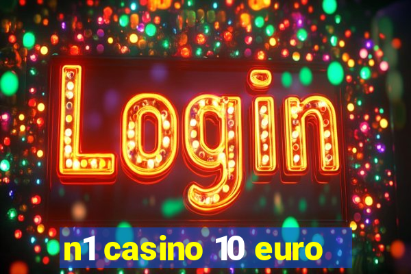 n1 casino 10 euro