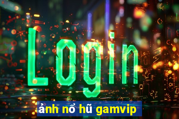 ảnh nổ hũ gamvip