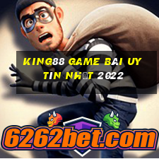 King88 Game Bài Uy Tín Nhất 2022