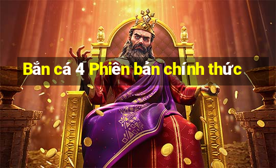 Bắn cá 4 Phiên bản chính thức