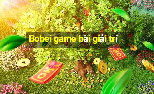 Bobei game bài giải trí